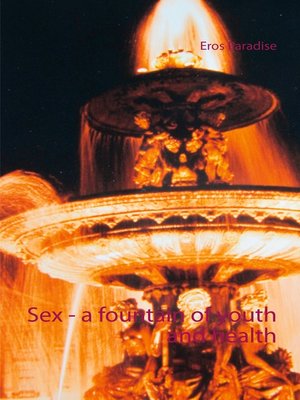 cover image of Sex--a fountain of youth and health